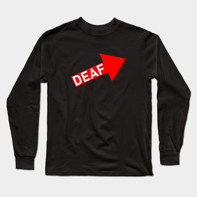 Deaf in Left Ear Long Sleeve T-Shirt by AKdesign